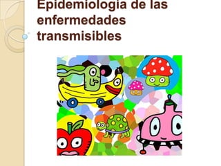 Epidemiología de las enfermedades transmisibles 