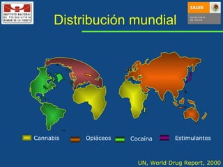 Distribución mundial UN, World Drug Report, 2000 Cannabis Cocaína Opiáceos Estimulantes 