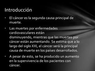 El cáncer es la segunda causa principal de muerte.