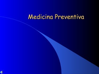 Medicina PreventivaMedicina Preventiva
 