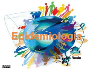 Epidemiologia
Lic. Lizzi, Rocio
Jimena.
 