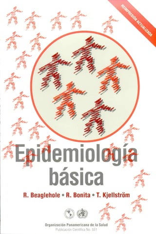 emiol
básica
ii
i
R. Beaglehole • R. Bonita • T. Kjellstrom
Organización Panamericana de la Salud
Publicación Cientifica Uo. 551
 