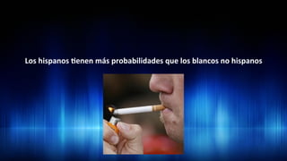  
Los	
  hispanos	
  3enen	
  más	
  probabilidades	
  que	
  los	
  blancos	
  no	
  hispanos	
  	
  	
  	
  	
  	
  	
  	
  	
  	
  	
  	
  	
  	
  
 