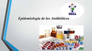 Epidemiologia de los Antibióticos
 