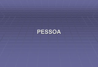 PESSOA
 