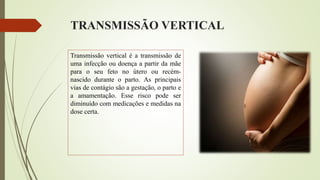 EPIDEMIOLOGIA E CONTROLE DAS ENDEMIAS DE TRANSMISSÃO VERTICAL 4.pptx