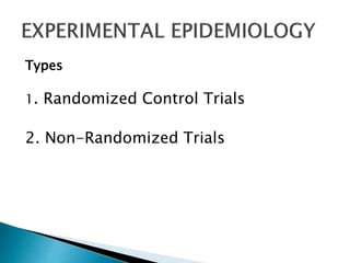 Types
1. Randomized Control Trials
2. Non-Randomized Trials
 