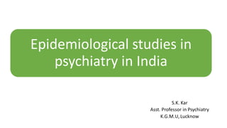 Epidemiological studies in
psychiatry in India
 