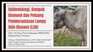 Webinar “INDONESIA & LUMPY SKIN DISEASE”
Ikatan Dokter Hewan Sapi Indonesia (IDHSI)
Sabtu, 19 Maret 2022
 
