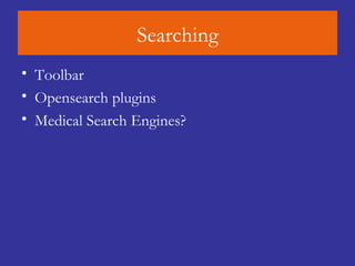 Searching Toolbar  Opensearch plugins Medical Search Engines? 