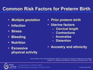 Compendium on Preterm Birth
© March of Dimes 2006
Epidemiology & Biology of Preterm Birth
Common Risk Factors for Preterm ...