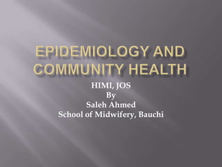 HIMI, JOS
By
Saleh Ahmed
School of Midwifery, Bauchi
 