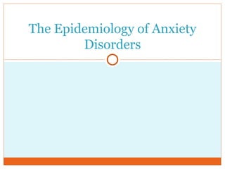 The Epidemiology of Anxiety Disorders 