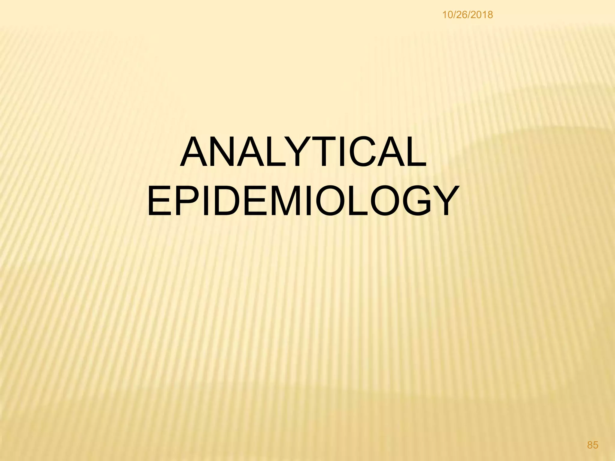 85
ANALYTICAL
EPIDEMIOLOGY
10/26/2018
 