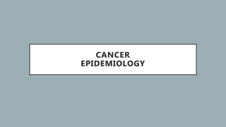 CANCER
EPIDEMIOLOGY
 