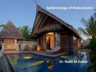 Epidemiology of Malocclusion




       Dr. Nabil Al-Zubair
 
