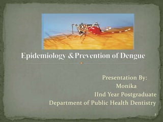 Epidemiology &prevention of dengue | PPTX