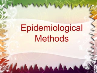 Epidemiological
Methods
 