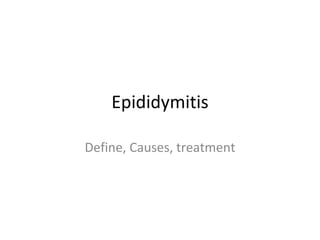 Epididymitis Define, Causes, treatment 