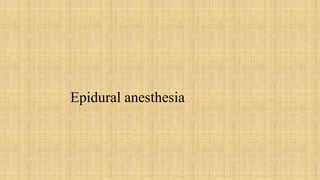 Epidural anesthesia
 
