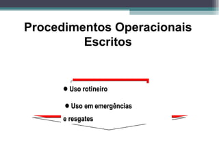 Procedimentos Operacionais
Escritos
 