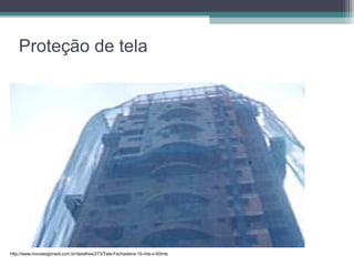 Proteção de tela
http://www.inovasegbrasil.com.br/detalhes/273/Tela-Fachadeira-15-mts-x-50mts
 