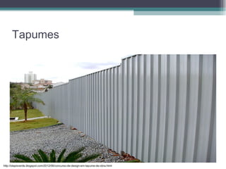 Tapumes
http://olapisverde.blogspot.com/2012/06/concurso-de-design-em-tapume-de-obra.html
 