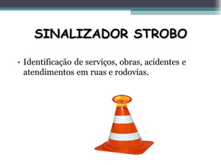 SINALIZADOR STROBOSINALIZADOR STROBO
 