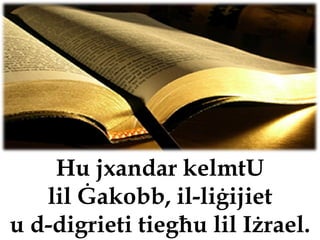 Hu jxandar kelmtU
   lil Ġakobb, il-liġijiet
u d-digrieti tiegħu lil Iżrael.
 