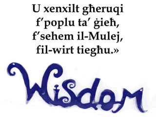 U xenxilt għeruqi
 f’poplu ta’ ġieħ,
f’sehem il-Mulej,
 fil-wirt tiegħu.»
 