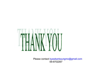 Please contact kyawkankaungmo@gmail.com
09-8702267

 