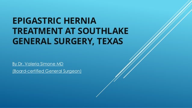 Epigastric Hernia Treatment At Southlake General Surgery Texas