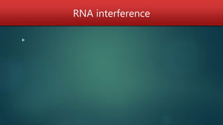 RNA interference

 