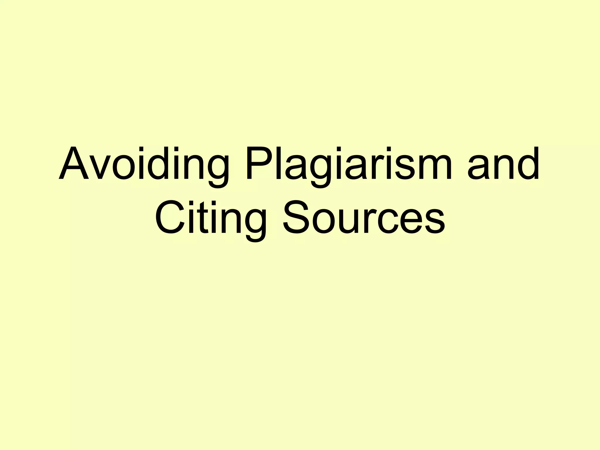 Avoiding Plagiarism and
    Citing Sources
 