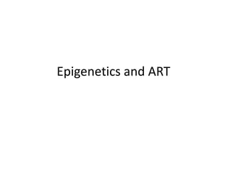 Epigenetics and ART

 