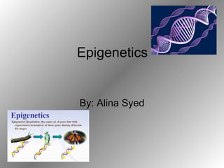 Epigenetics


By: Alina Syed
 