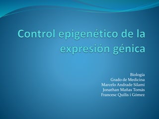 Biología
Grado de Medicina
Marcelo Andrade Silami
Jonathan Mañas Tomás
Francesc Quilis i Gómez
 