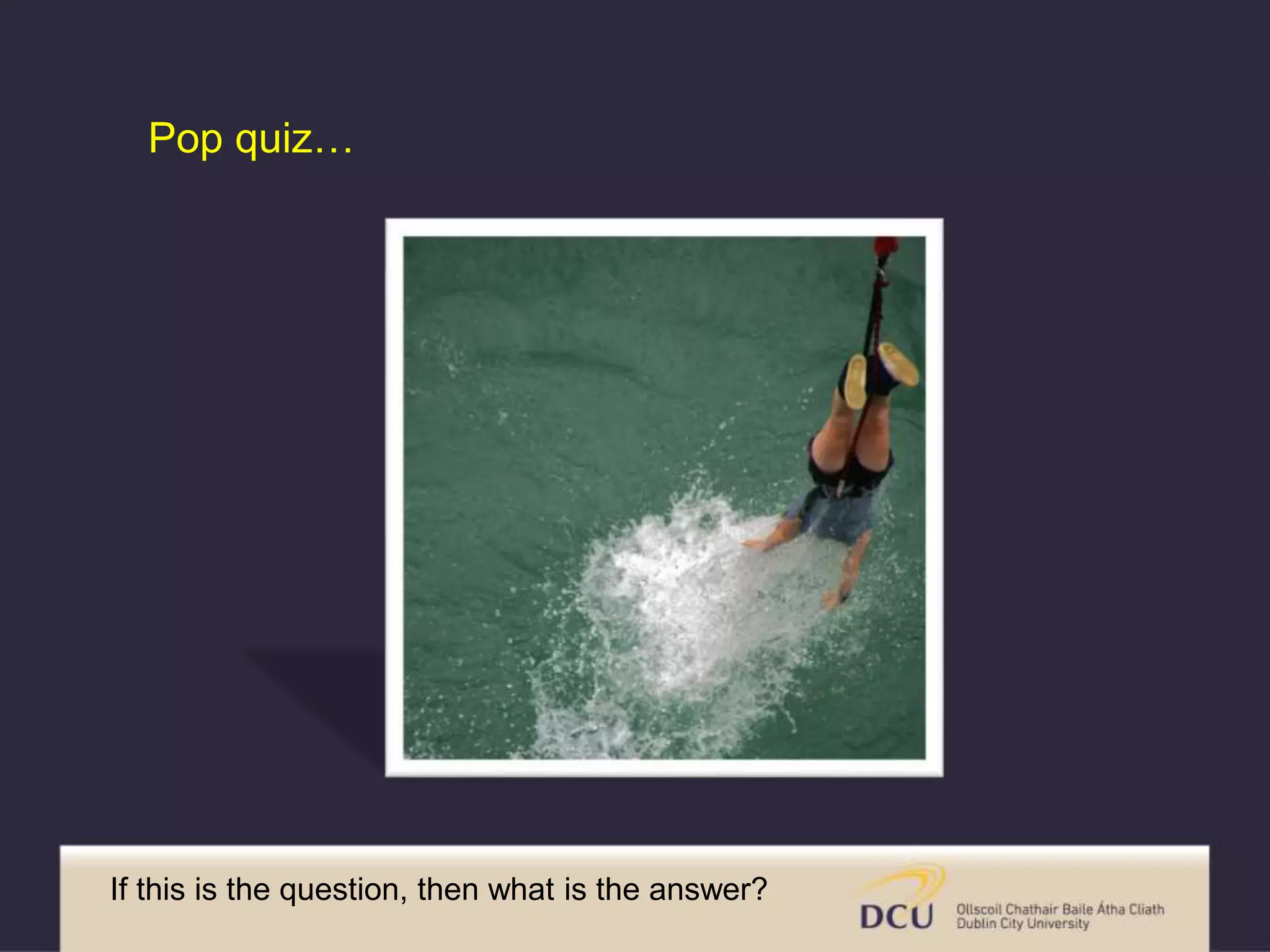 Pop quiz… 
If this is the question, then what is the answer? 
 