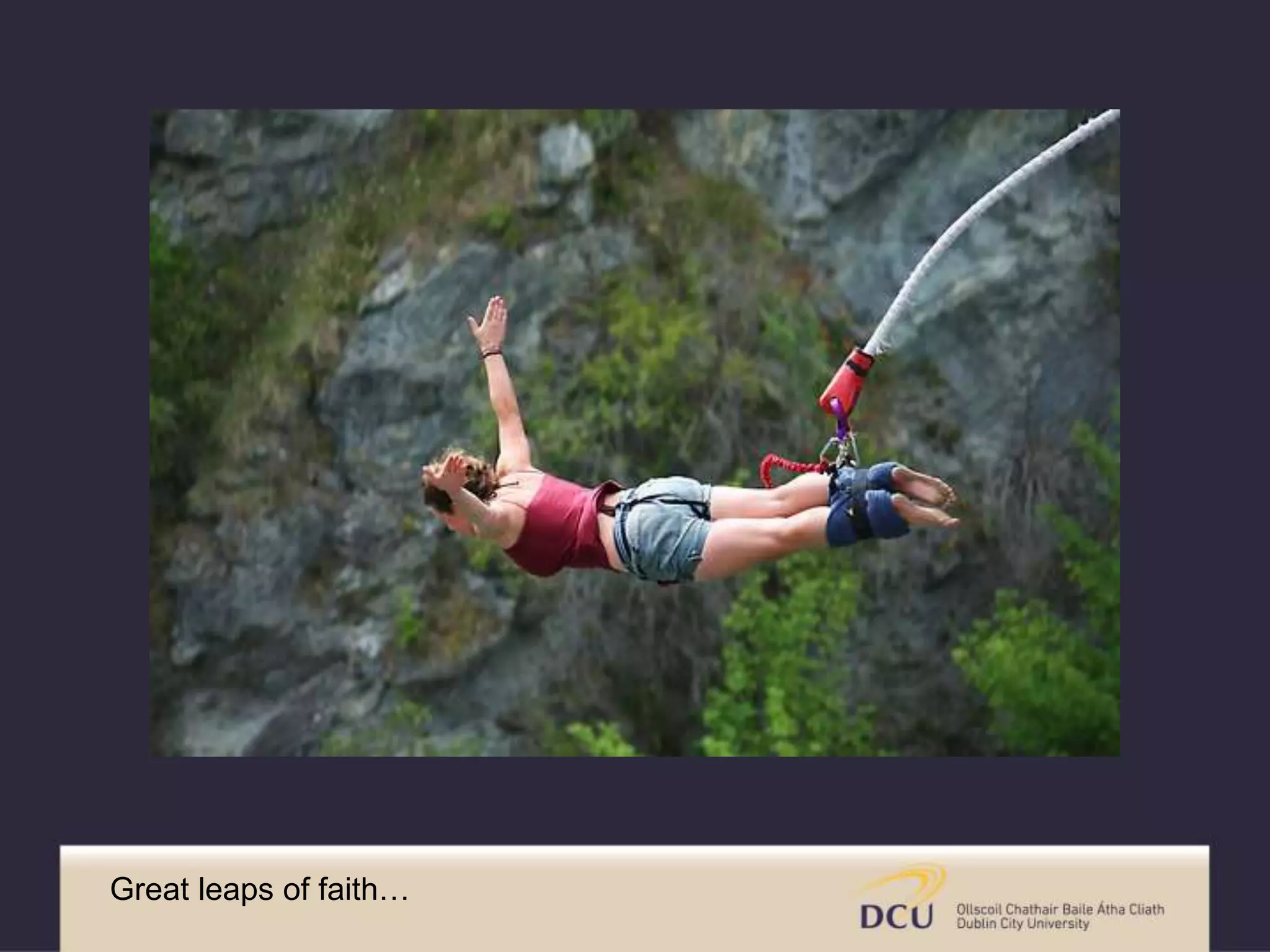Great leaps of faith… 
 