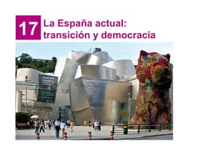 16 La España actual:
transición y democracia
 