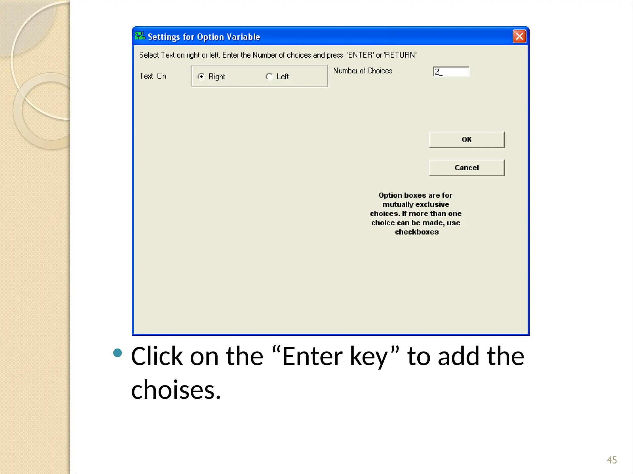 45
 Click on the “Enter key” to add the
choises.
 
