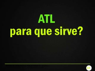 14
DISEÑO DE ESTRATEGIAS PUBLICITARIAS II - SEMANA II
FILIP ZIOLKOWSKI © 2015 - www.filipontheroad.com
ATL
para que sirve?
 