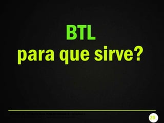 20
DISEÑO DE ESTRATEGIAS PUBLICITARIAS II - SEMANA II
FILIP ZIOLKOWSKI © 2015 - www.filipontheroad.com
BTL
para que sirve?
 