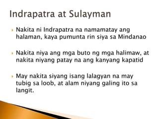 NagtanimsiIndrapatrangmaliitnahalaman.Sinabingniyanamabubuhaylamanganghalamannaiyon kung buhay pa siSulaymanMamatayito kung namataysiSulaymanIndrapatra at Sulayman