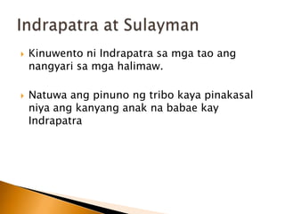 SunodnapumuntasiSulaymansaBundokBita. Biglangdumilimangpaligid.NakitanitonglumilipadangPah, kayasinaksakniyaitongkanyangespadaNapatayniyaanghalimaw, ngunitnadaganansiyangpakpakngPah at namatayIndrapatra at Sulayman