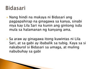 Sa kaharianngkembayat ay may nakatirangisanggaruda, isangdambuhalangibonnakumakainngmgatao.Tuwingdumadatingangibon, nagtatakbuhanangmgatao at nagtatagosamgakuweba.Dahilsatakot, nagkahiwalayang Sultan at SulatanangkembayatBidasari