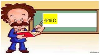 EPIKO
 