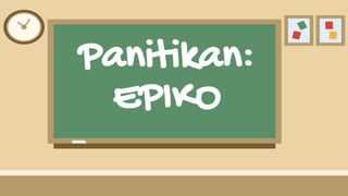 Panitikan:
EPIKO
 