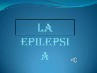 La epilepsia  1 