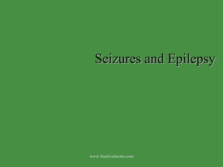 Seizures and Epilepsy www.freelivedoctor.com 